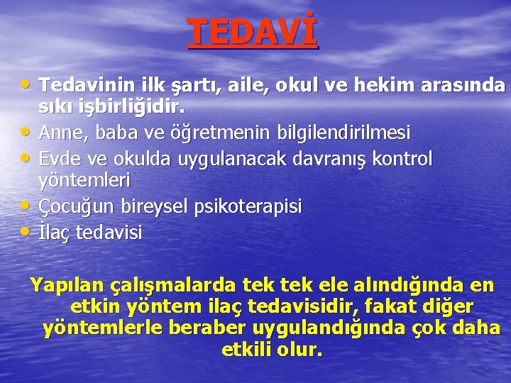 TEDAVİ • Tedavinin ilk şartı, aile, okul ve hekim arasında • • sıkı işbirliğidir.