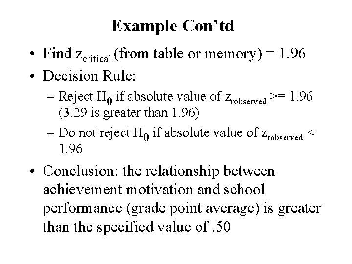 Example Con’td • Find zcritical (from table or memory) = 1. 96 • Decision
