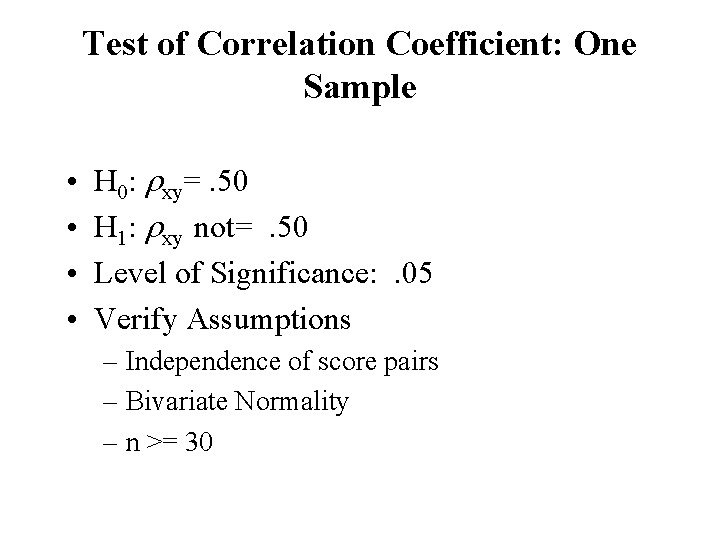 Test of Correlation Coefficient: One Sample • • H 0: xy=. 50 H 1:
