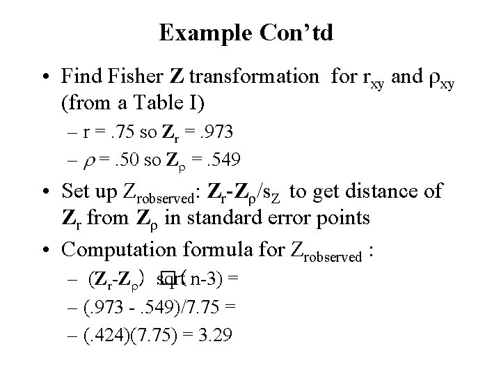 Example Con’td • Find Fisher Z transformation for rxy and xy (from a Table