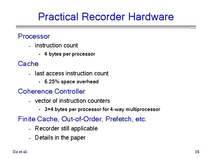 Practical Recorder Hardware Processor – instruction count • 4 bytes per processor Cache –