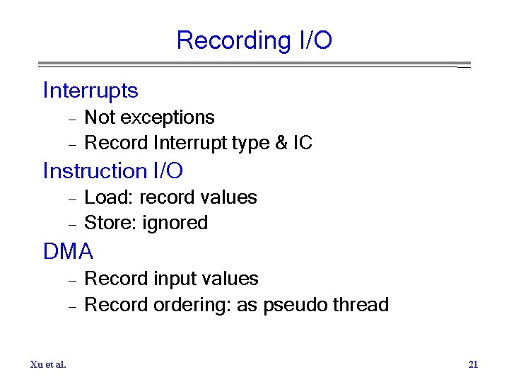 Recording I/O Interrupts – – Not exceptions Record Interrupt type & IC Instruction I/O