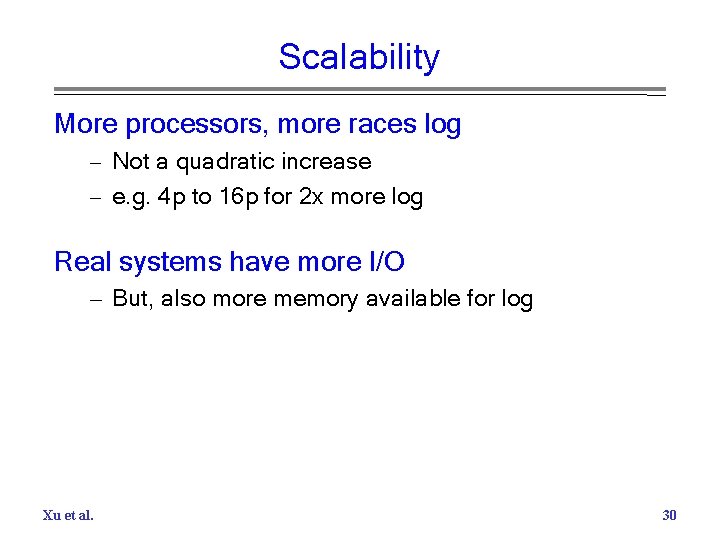 Scalability More processors, more races log – Not a quadratic increase – e. g.