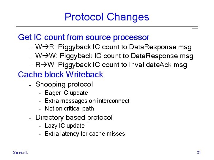 Protocol Changes Get IC count from source processor – – – W R: Piggyback