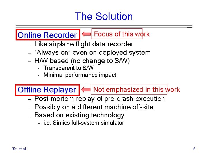 The Solution Focus of this work Like airplane flight data recorder “Always on” even