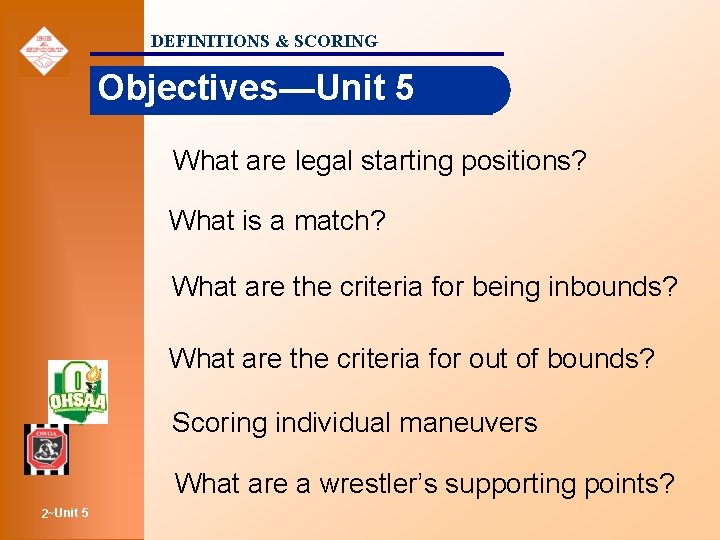 DEFINITIONS & SCORING Objectives—Unit 5 What are legal starting positions? What is a match?