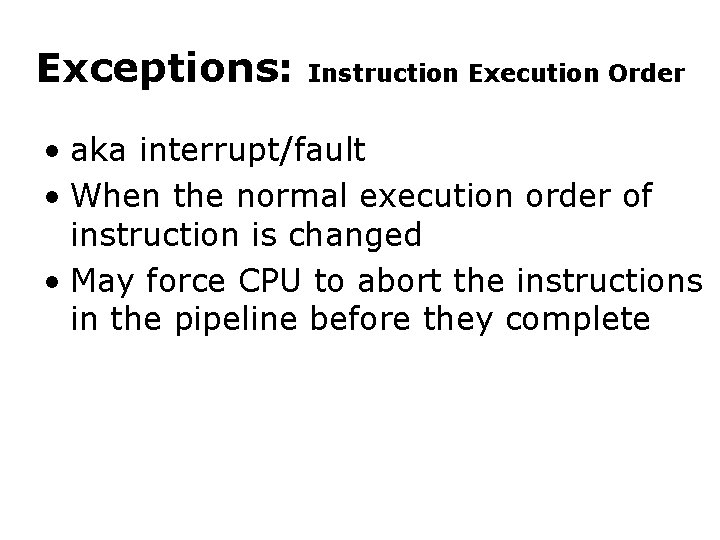 Exceptions: Instruction Execution Order • aka interrupt/fault • When the normal execution order of