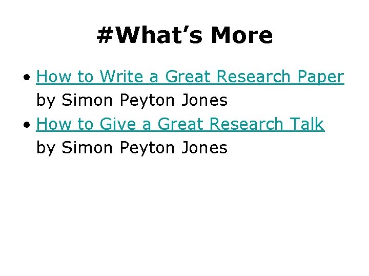 #What’s More • How to Write a Great Research Paper by Simon Peyton Jones