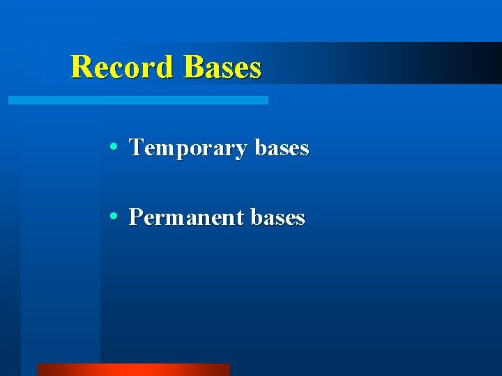 Record Bases Temporary bases Permanent bases 