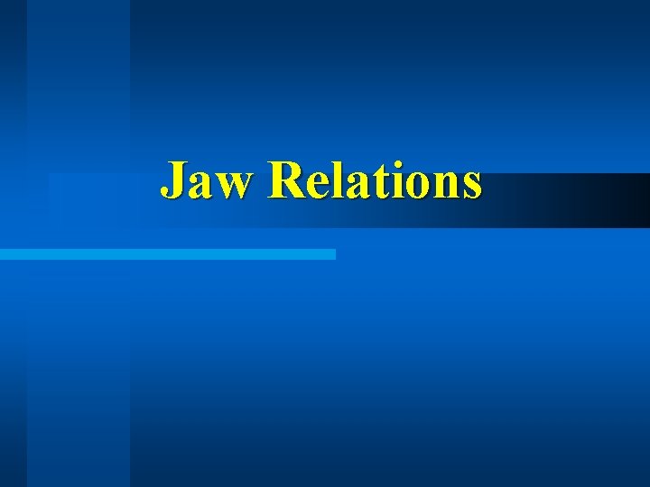 Jaw Relations 