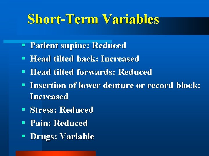 Short-Term Variables § § § § Patient supine: Reduced Head tilted back: Increased Head