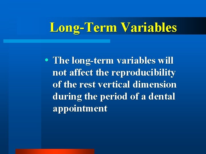 Long-Term Variables The long-term variables will not affect the reproducibility of the rest vertical