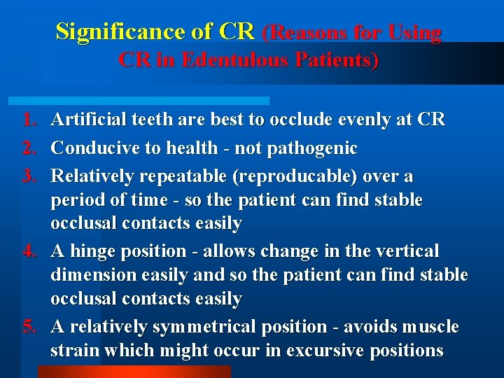Significance of CR (Reasons for Using CR in Edentulous Patients) 1. 2. 3. 4.