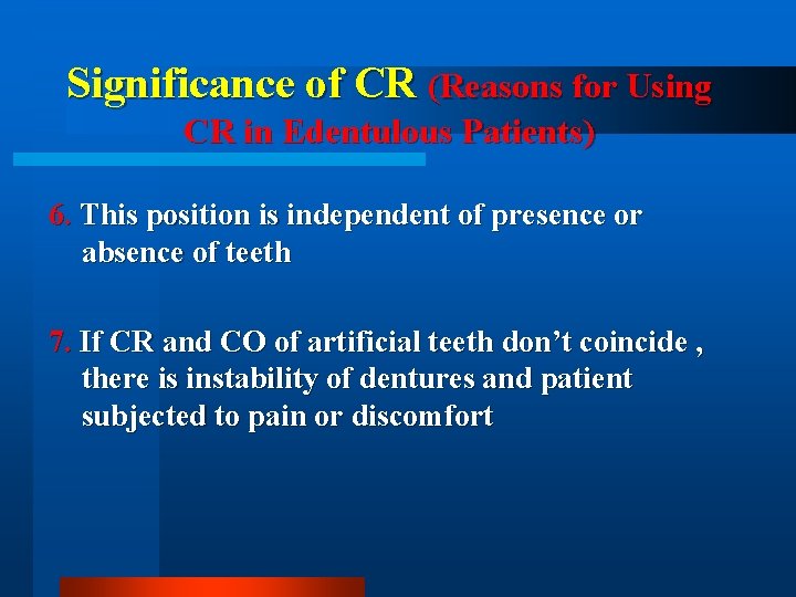 Significance of CR (Reasons for Using CR in Edentulous Patients) 6. This position is