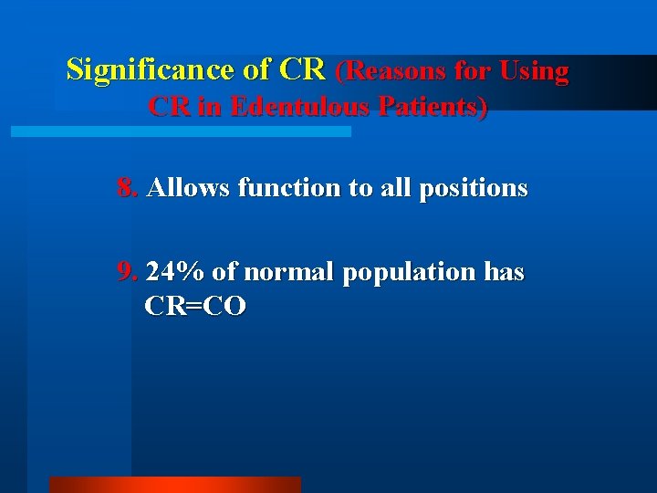 Significance of CR (Reasons for Using CR in Edentulous Patients) 8. Allows function to