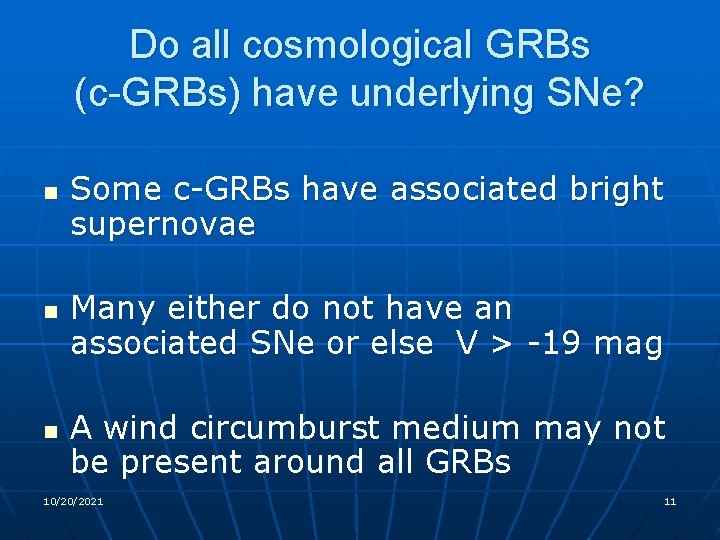 Do all cosmological GRBs (c-GRBs) have underlying SNe? n n n Some c-GRBs have