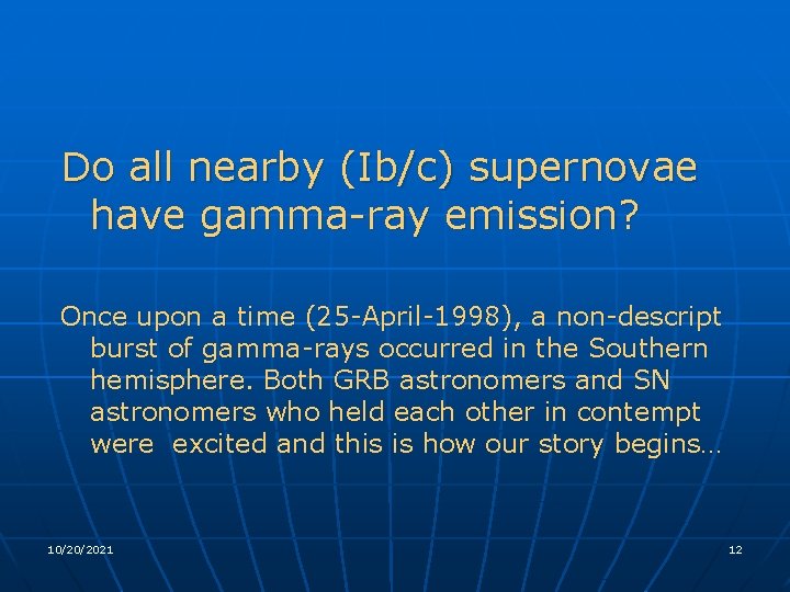 Do all nearby (Ib/c) supernovae have gamma-ray emission? Once upon a time (25 -April-1998),