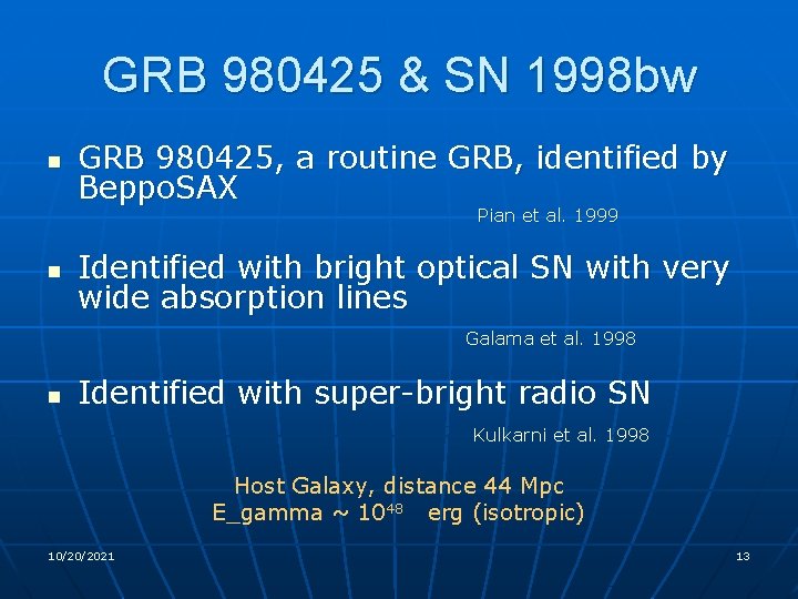 GRB 980425 & SN 1998 bw n GRB 980425, a routine GRB, identified by