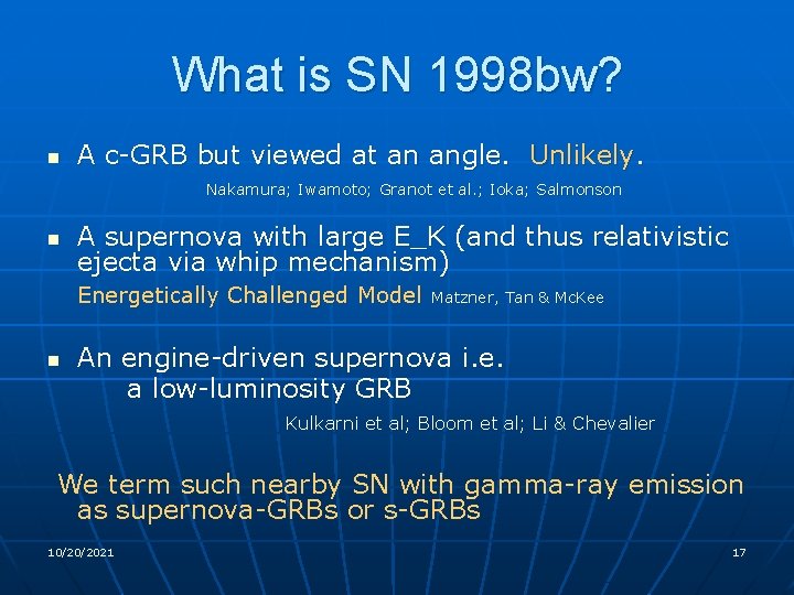 What is SN 1998 bw? n A c-GRB but viewed at an angle. Unlikely.