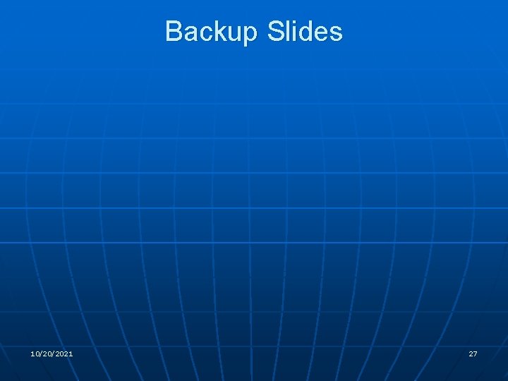 Backup Slides 10/20/2021 27 