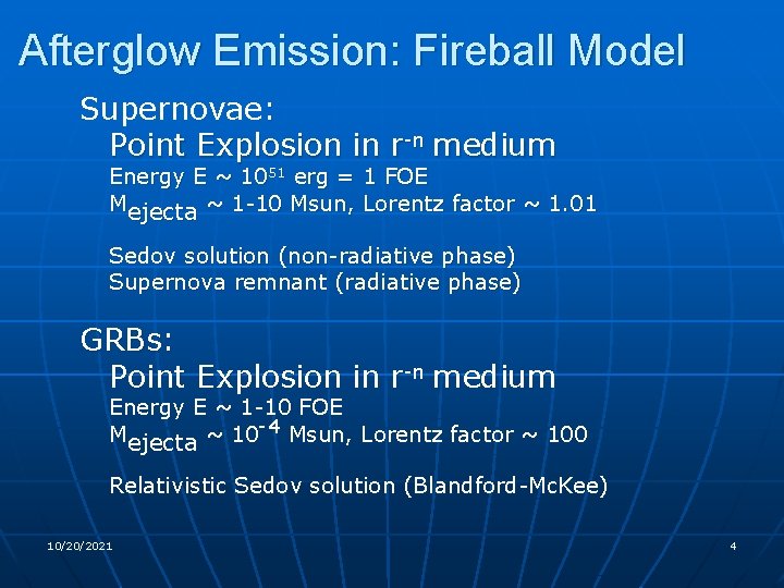 Afterglow Emission: Fireball Model Supernovae: Point Explosion in r-n medium Energy E ~ 1051