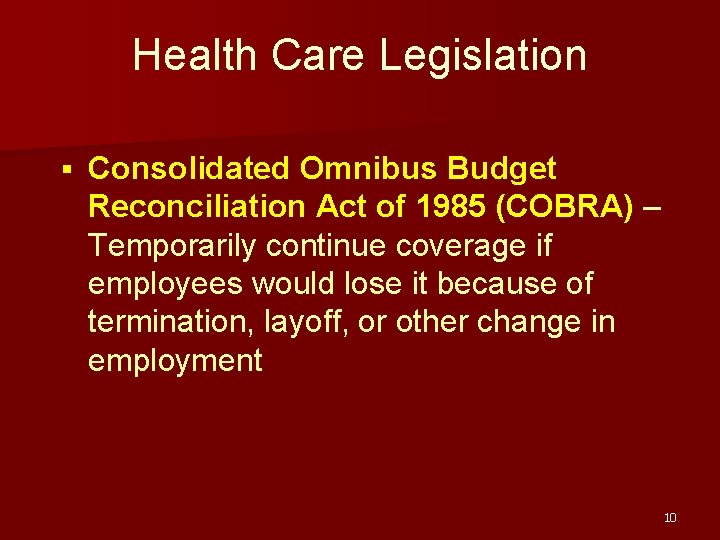 Health Care Legislation § Consolidated Omnibus Budget Reconciliation Act of 1985 (COBRA) – Temporarily