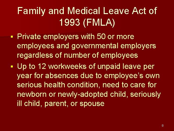 Family and Medical Leave Act of 1993 (FMLA) Private employers with 50 or more