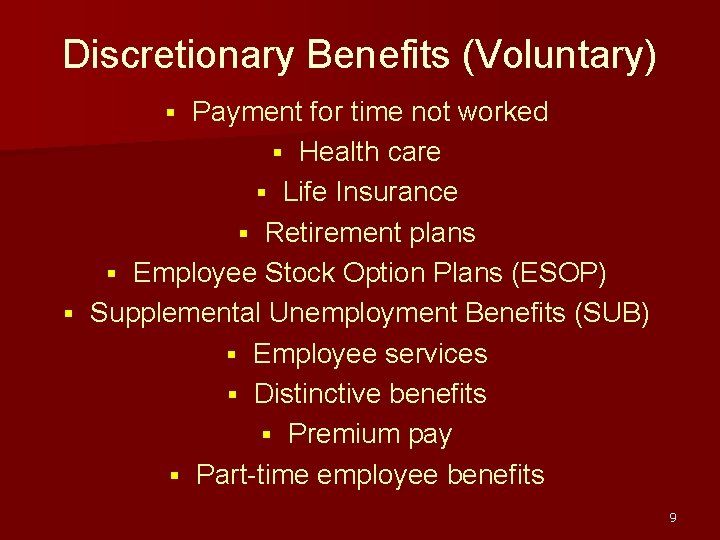 Discretionary Benefits (Voluntary) Payment for time not worked § Health care § Life Insurance
