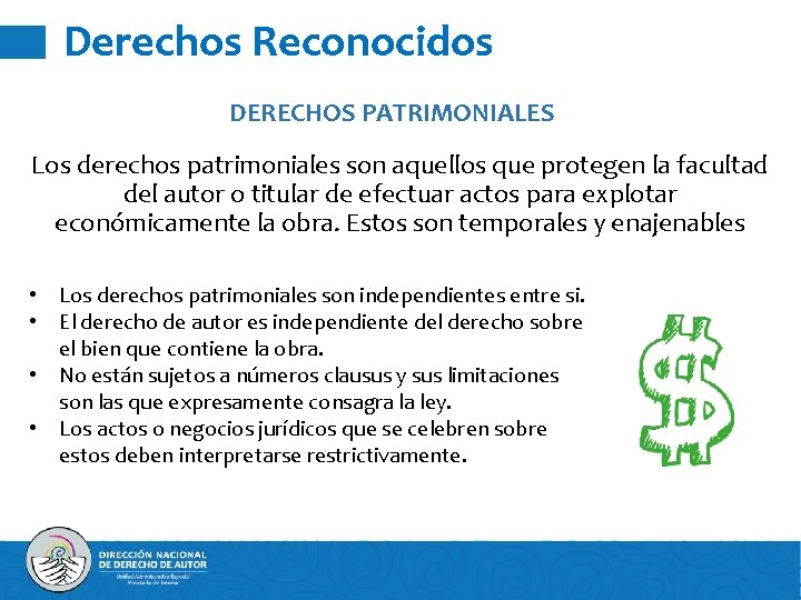 Derechos Reconocidos DERECHOS PATRIMONIALES Los derechos patrimoniales son aquellos que protegen la facultad del