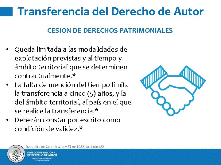 Transferencia del Derecho de Autor CESION DE DERECHOS PATRIMONIALES • Queda limitada a las