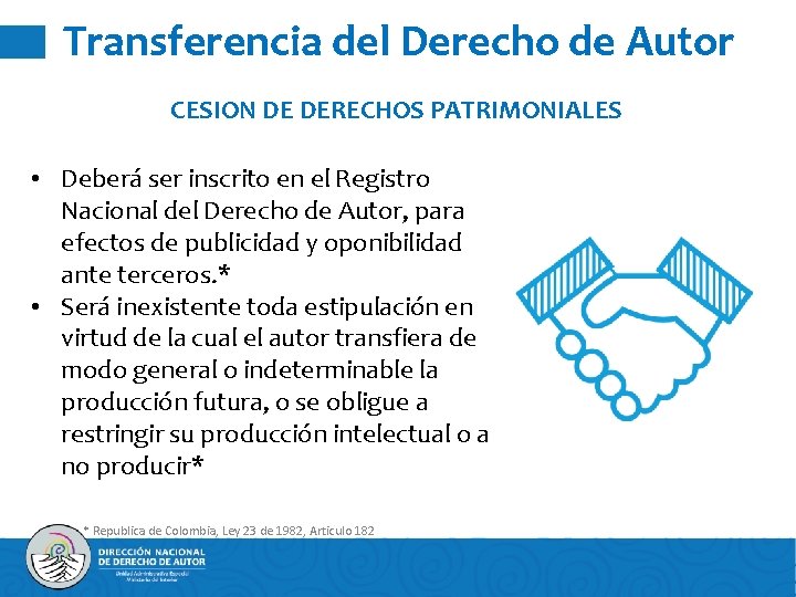 Transferencia del Derecho de Autor CESION DE DERECHOS PATRIMONIALES • Deberá ser inscrito en