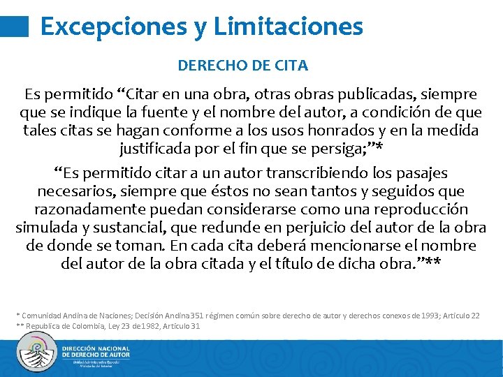 Excepciones y Limitaciones DERECHO DE CITA Es permitido “Citar en una obra, otras obras