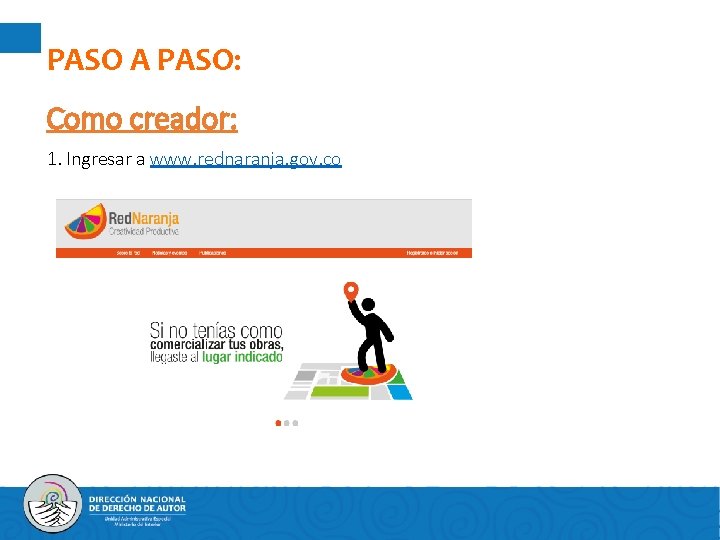 PASO A PASO: Como creador: 1. Ingresar a www. rednaranja. gov. co 