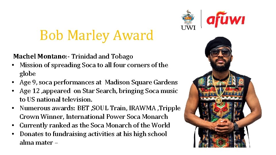 Bob Marley Award Machel Montano: - Trinidad and Tobago • Mission of spreading Soca