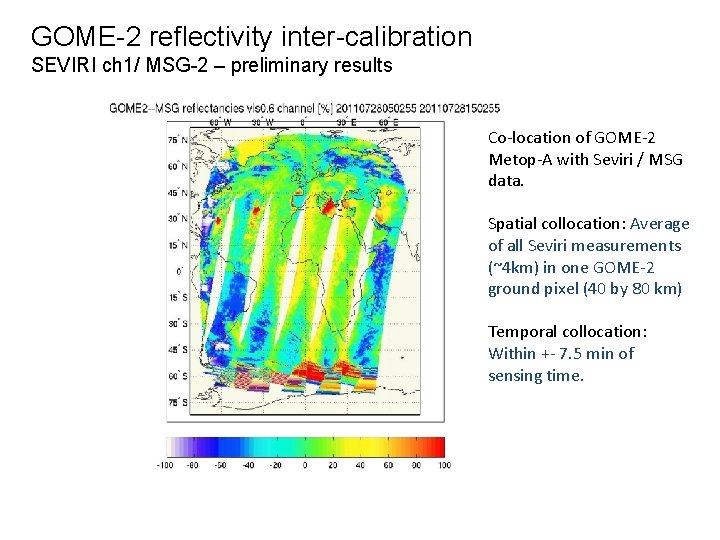 GOME-2 reflectivity inter-calibration SEVIRI ch 1/ MSG-2 – preliminary results Co-location of GOME-2 Metop-A