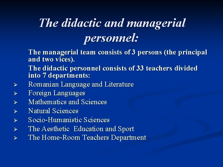 The didactic and managerial personnel: Ø Ø Ø Ø The managerial team consists of