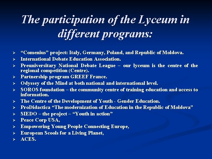 The participation of the Lyceum in different programs: Ø Ø Ø Ø “Comenius” project: