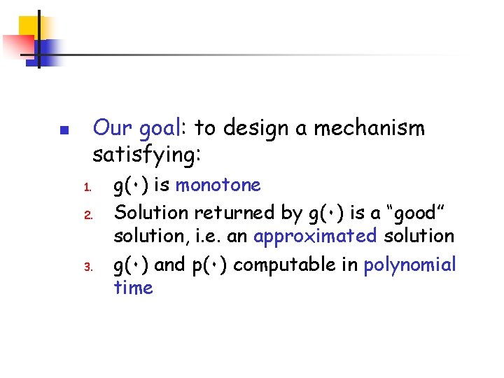 Our goal: to design a mechanism satisfying: n 1. 2. 3. g(٠) is monotone
