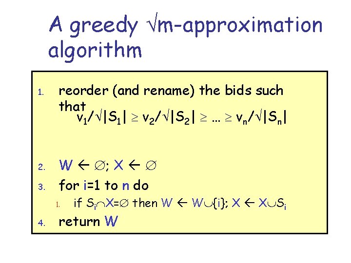 A greedy m-approximation algorithm 1. 2. 3. reorder (and rename) the bids such that