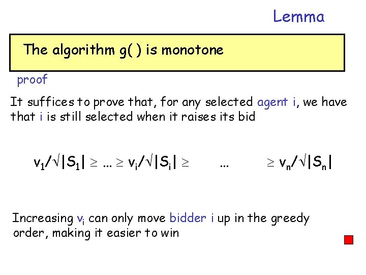 Lemma The algorithm g( ) is monotone proof It suffices to prove that, for