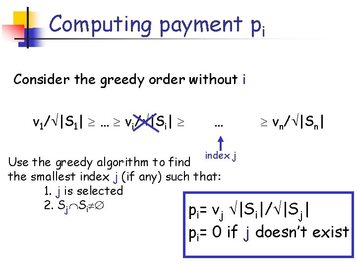 Computing payment pi Consider the greedy order without i v 1/ |S 1| …