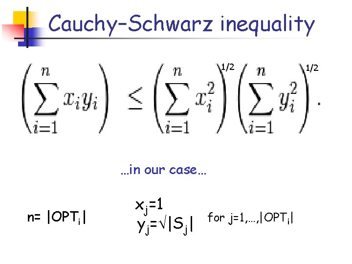 Cauchy–Schwarz inequality 1/2 …in our case… n= |OPTi| xj=1 yj= |Sj| for j=1, …,
