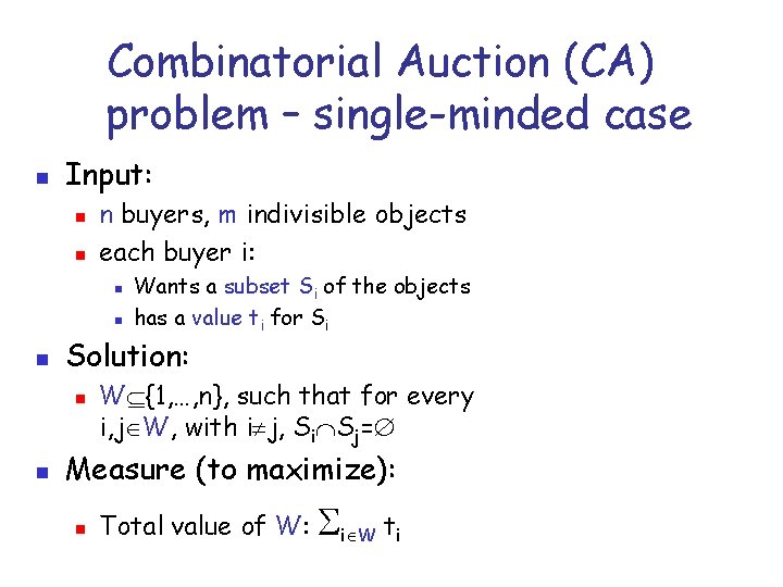 Combinatorial Auction (CA) problem – single-minded case n Input: n n n buyers, m