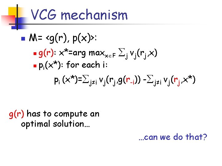 VCG mechanism n M= <g(r), p(x)>: g(r): x*=arg maxx F j vj(rj, x) n