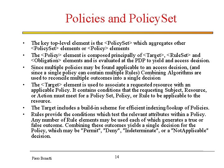 Policies and Policy. Set • • • The key top-level element is the <Policy.