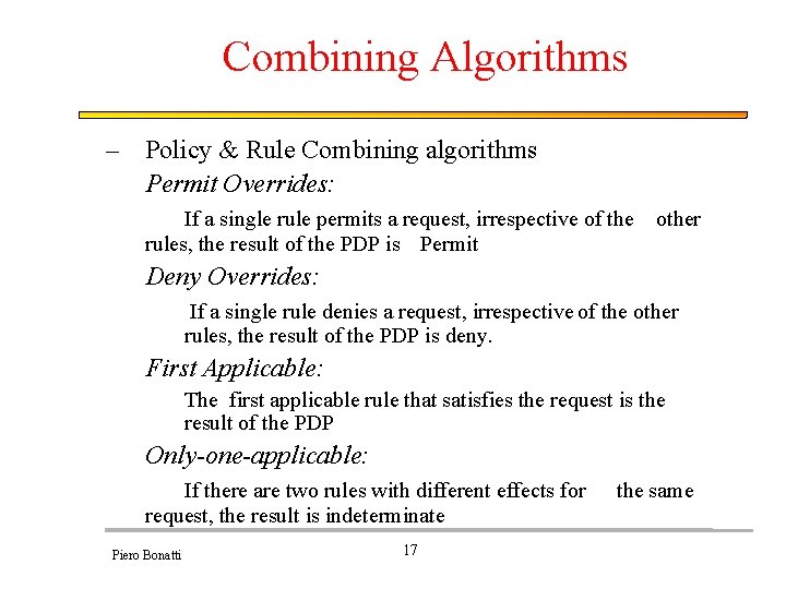 Combining Algorithms – Policy & Rule Combining algorithms Permit Overrides: If a single rule