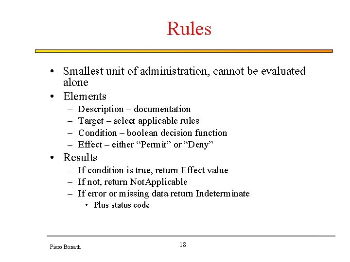 Rules • Smallest unit of administration, cannot be evaluated alone • Elements – –