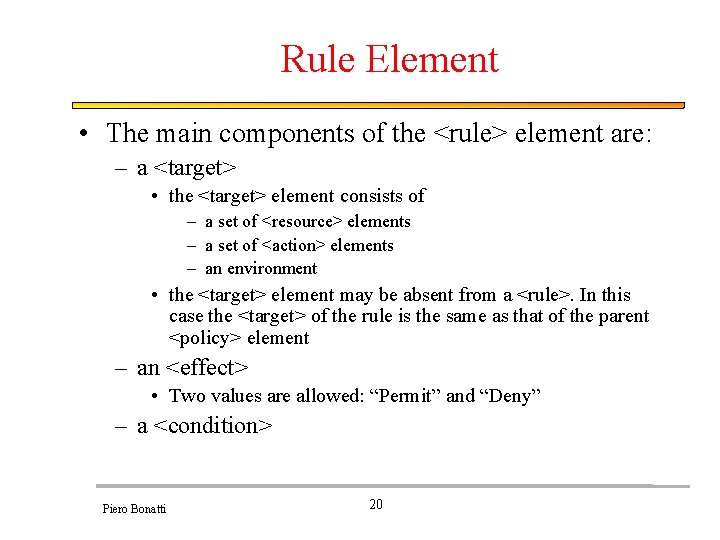 Rule Element • The main components of the <rule> element are: – a <target>