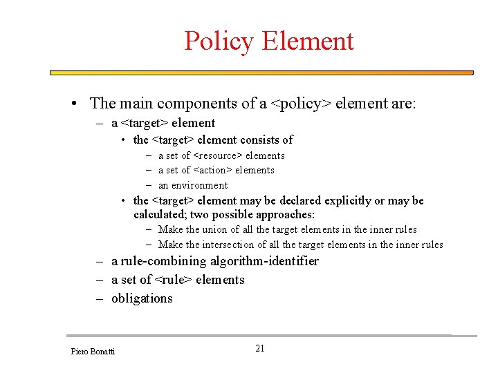 Policy Element • The main components of a <policy> element are: – a <target>