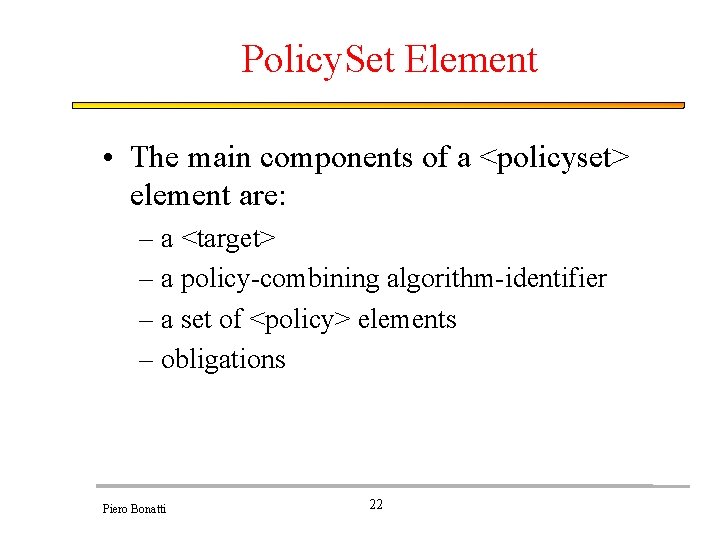 Policy. Set Element • The main components of a <policyset> element are: – a